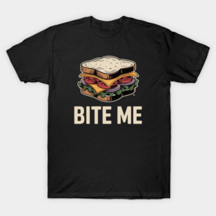Bite Me Sandwich – Retro Foodie Sass T-Shirt