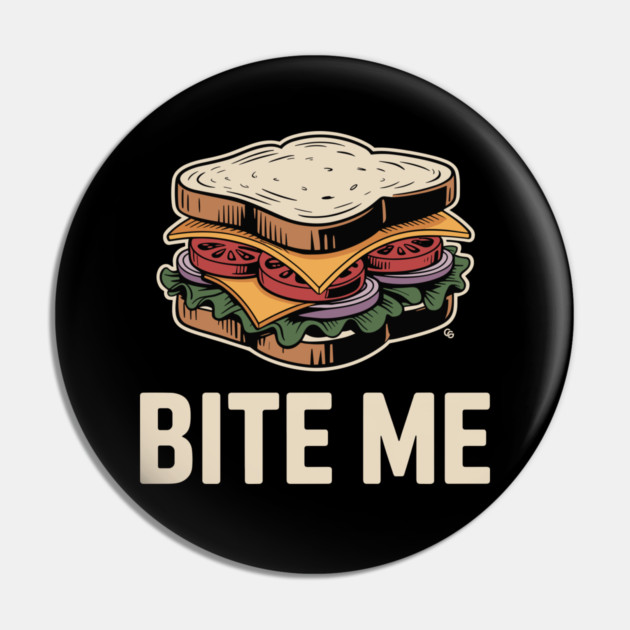 Bite Me Sandwich – Retro Foodie Sass Pin by Cosmo Gazoo