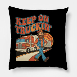 Keep On Truckin’ – Funny Retro Trucker Life Design Pillow