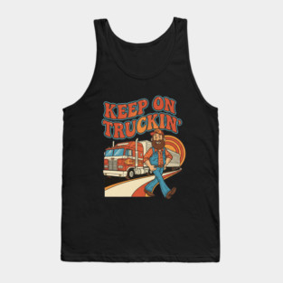 Keep On Truckin’ – Funny Retro Trucker Life Design Tank Top