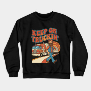 Keep On Truckin’ – Funny Retro Trucker Life Design Crewneck Sweatshirt