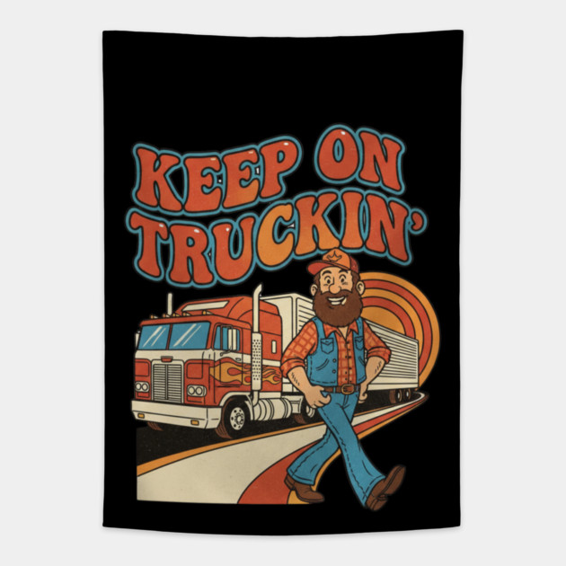 Keep On Truckin’ – Funny Retro Trucker Life Design Tapestry by  Shift Happens: Gear for the Ones Who Keep It Moving