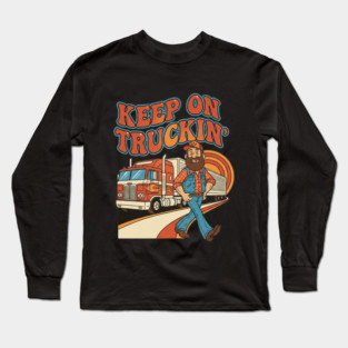 Keep On Truckin’ – Funny Retro Trucker Life Design Long Sleeve T-Shirt