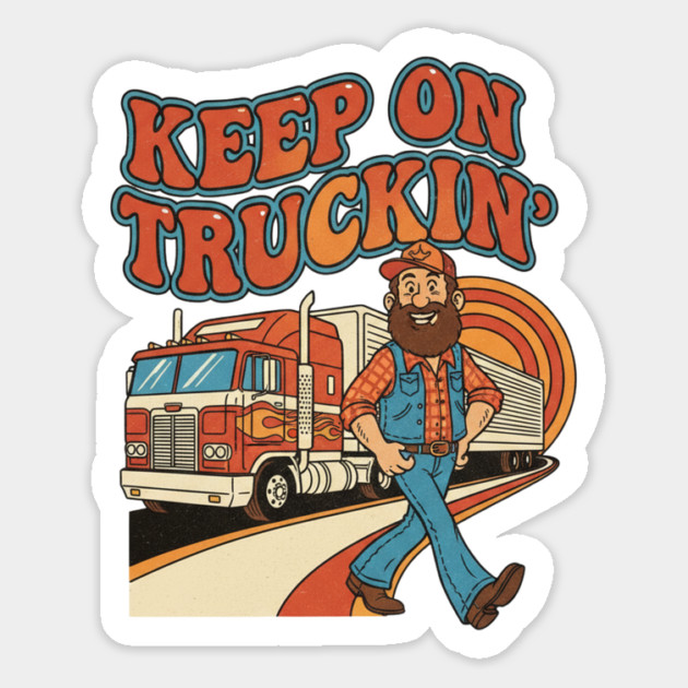 Keep On Truckin’ – Funny Retro Trucker Life Design Magnet by  Shift Happens: Gear for the Ones Who Keep It Moving