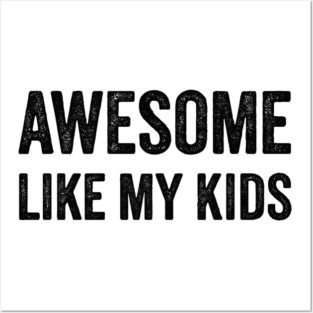 Awesome Like My Kids - Funny Kids Posters and Art