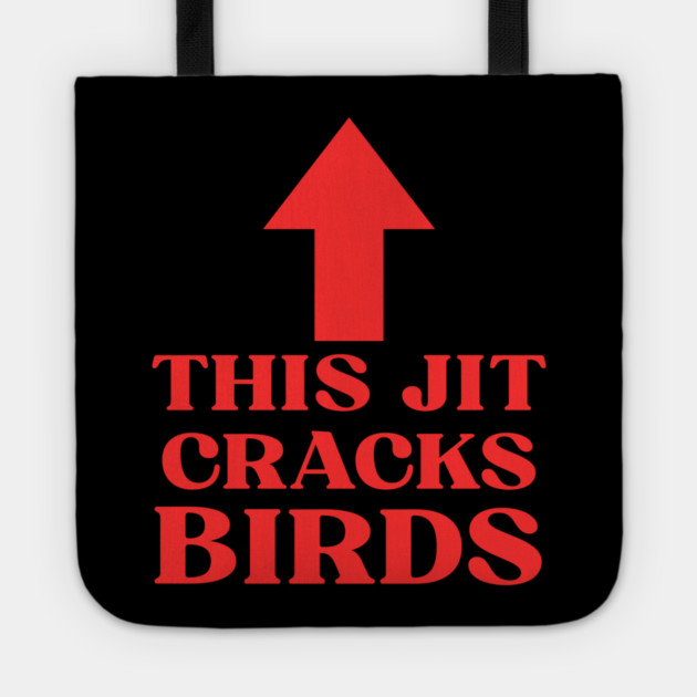 This jit cracks birds Funny Slang Saying Viral Quote Tote by shirtlux