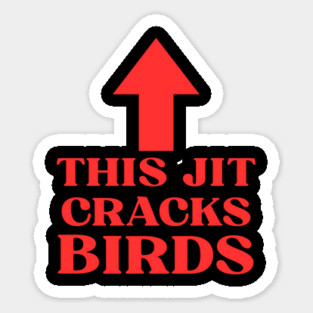 This jit cracks birds Funny Slang Saying Viral Quote Magnet