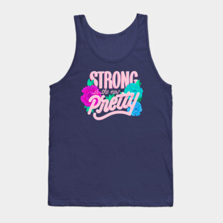 Strong is the new Pretty Tank Top