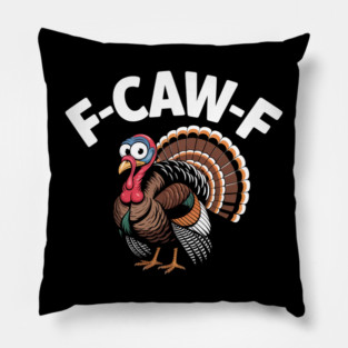 Funny Turkey “F-CAW-F” Thanksgiving – Hilarious Turkey Meme Tee for Fall & Friendsgiving Pillow