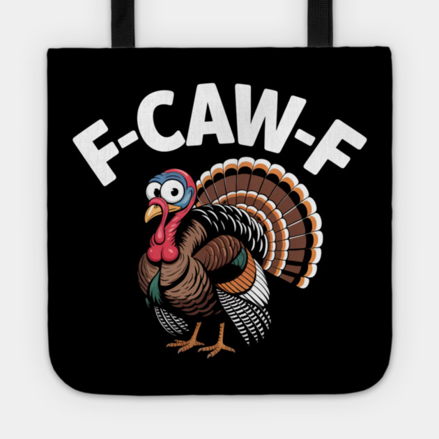 Funny Turkey “F-CAW-F” Thanksgiving – Hilarious Turkey Meme Tee for Fall & Friendsgiving Tote by Creatifly Graphic Tees