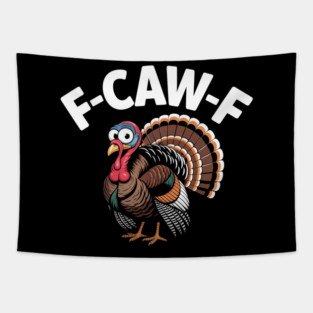 Funny Turkey “F-CAW-F” Thanksgiving – Hilarious Turkey Meme Tee for Fall & Friendsgiving Tapestry