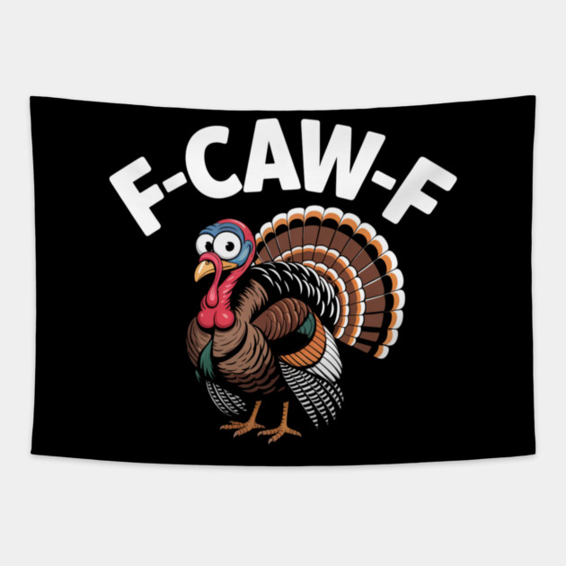 Funny Turkey “F-CAW-F” Thanksgiving – Hilarious Turkey Meme Tee for Fall & Friendsgiving Tapestry by Creatifly Graphic Tees