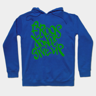 Frogs dont give up. Hand lettering design Hoodie