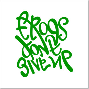 Frogs dont give up. Hand lettering design Posters and Art