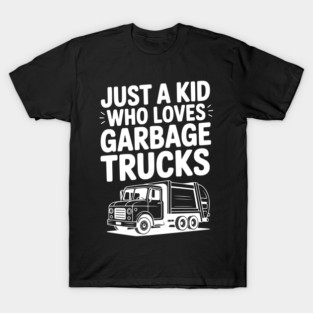 Just a Kid Who Loves Garbage Trucks T-Shirt