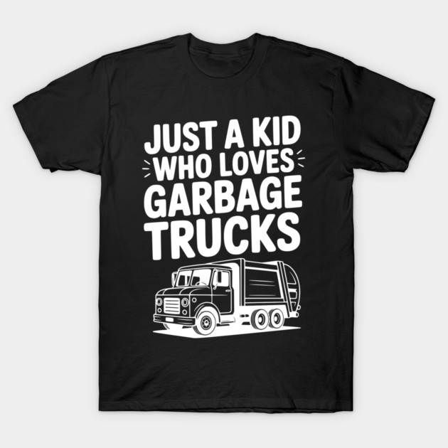 Just a Kid Who Loves Garbage Trucks T-Shirt by Frank Ring