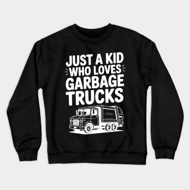 Just a Kid Who Loves Garbage Trucks Crewneck Sweatshirt by Frank Ring