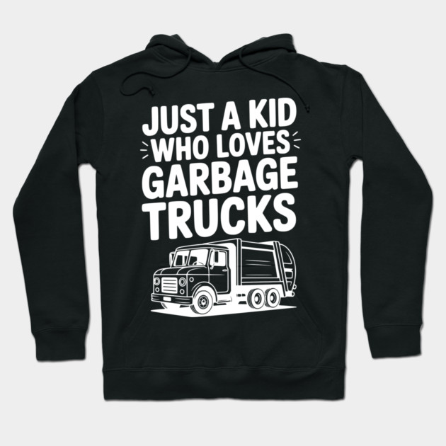 Just a Kid Who Loves Garbage Trucks Hoodie by Frank Ring