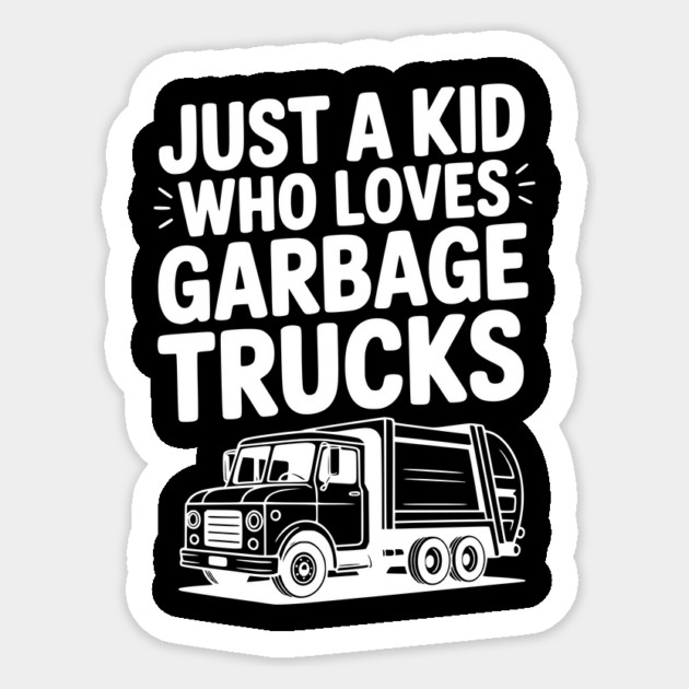 Just a Kid Who Loves Garbage Trucks Sticker by Frank Ring