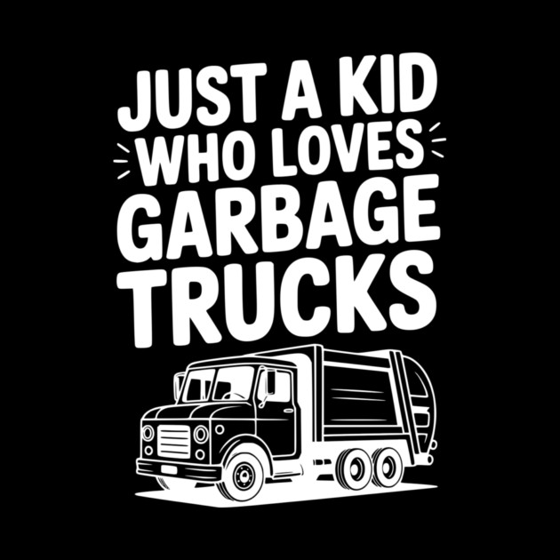 Just a Kid Who Loves Garbage Trucks by Frank Ring