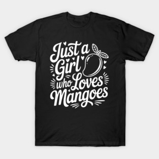 Just a Girl who Loves Mangoes T-Shirt