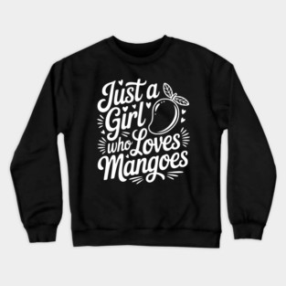 Just a Girl who Loves Mangoes Crewneck Sweatshirt