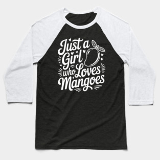 Just a Girl who Loves Mangoes Baseball T-Shirt