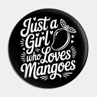 Just a Girl who Loves Mangoes Pin