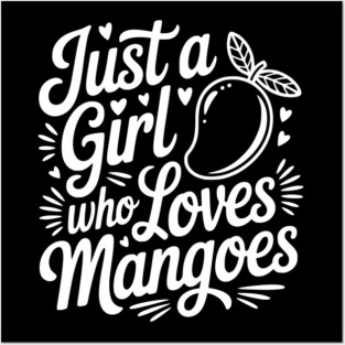 Just a Girl who Loves Mangoes Posters and Art