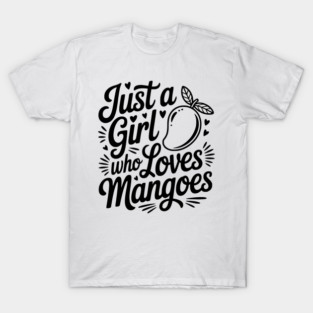 Just a Girl who Loves Mangoes T-Shirt