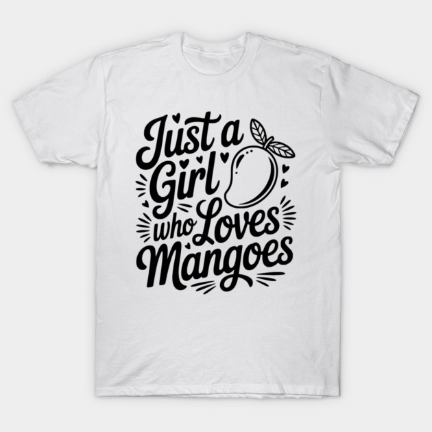 Just a Girl who Loves Mangoes T-Shirt by Frank Ring
