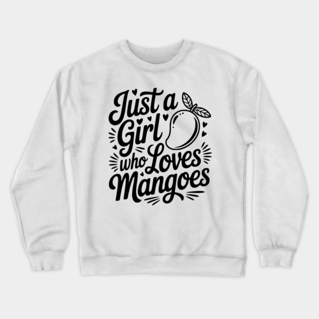 Just a Girl who Loves Mangoes Crewneck Sweatshirt by Frank Ring