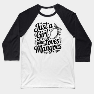 Just a Girl who Loves Mangoes Baseball T-Shirt