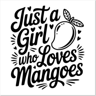 Just a Girl who Loves Mangoes Posters and Art