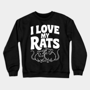 I Love My Rats Crewneck Sweatshirt