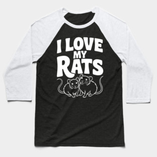 I Love My Rats Baseball T-Shirt