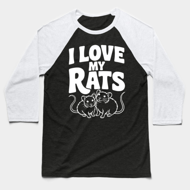 I Love My Rats Baseball T-Shirt by Frank Ring