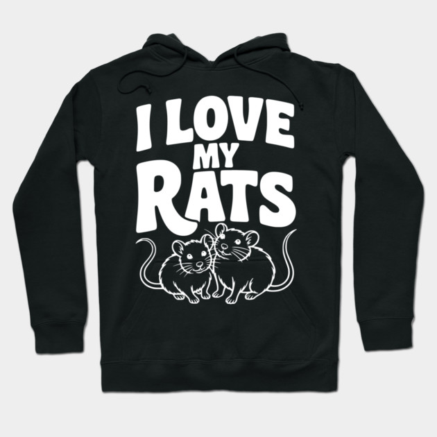 I Love My Rats Hoodie by Frank Ring
