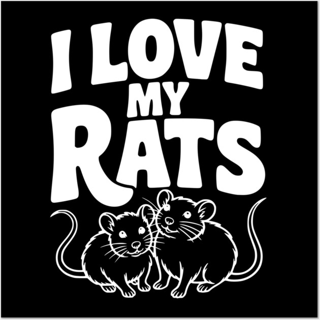 I Love My Rats Wall Art by Frank Ring