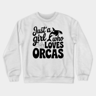 Just a Girl Who Loves Orcas Crewneck Sweatshirt