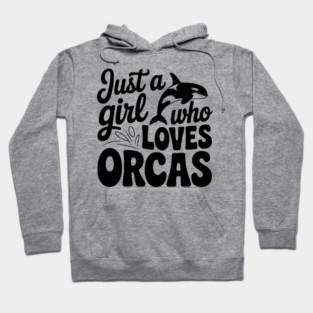 Just a Girl Who Loves Orcas Hoodie