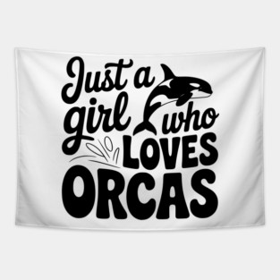 Just a Girl Who Loves Orcas Tapestry