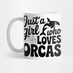 Just a Girl Who Loves Orcas Mug