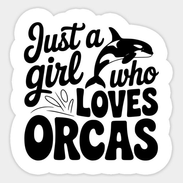 Just a Girl Who Loves Orcas Sticker by Frank Ring
