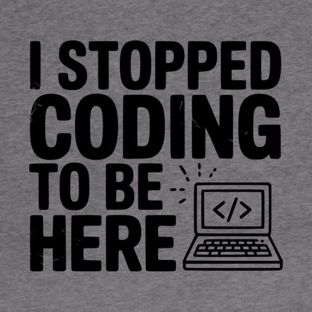 I Stopped Coding To Be Here by Frank Ring