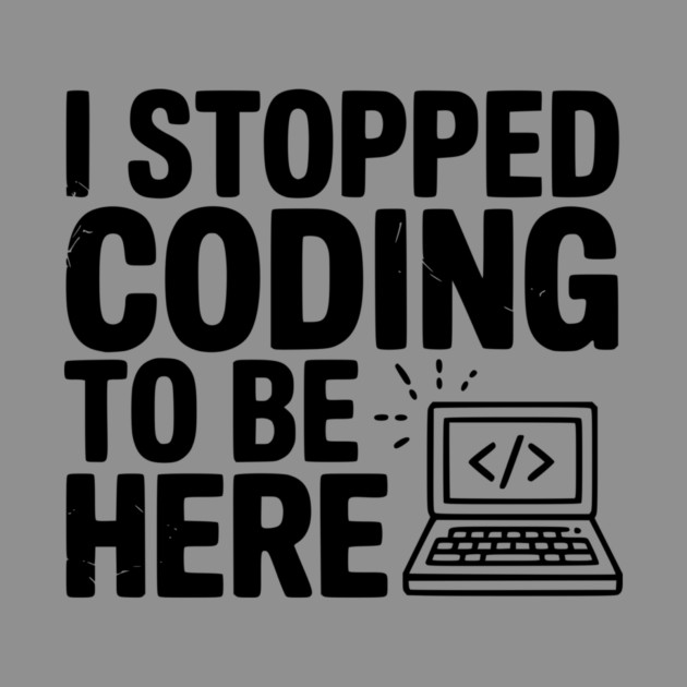 I Stopped Coding To Be Here by Frank Ring