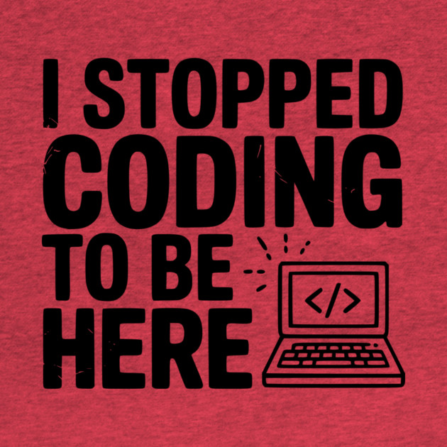 I Stopped Coding To Be Here by Frank Ring