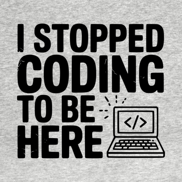 I Stopped Coding To Be Here by Frank Ring