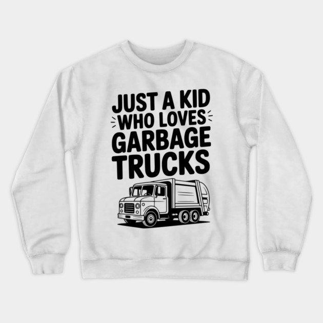 Just a Kid Who Loves Garbage Trucks Crewneck Sweatshirt by Frank Ring