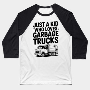 Just a Kid Who Loves Garbage Trucks Baseball T-Shirt